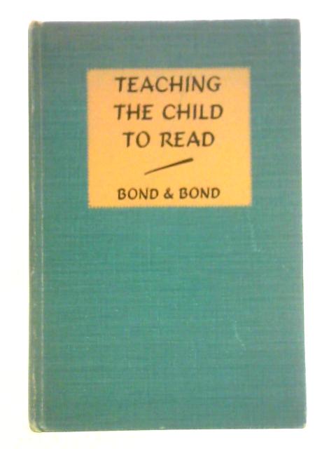 Teaching the Child to Read By Guy Loraine Bond