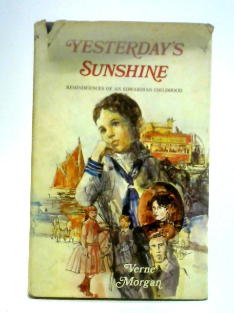 Yesterday's Sunshine: Reminiscences of an Edwardian Childhood By Verne Morgan