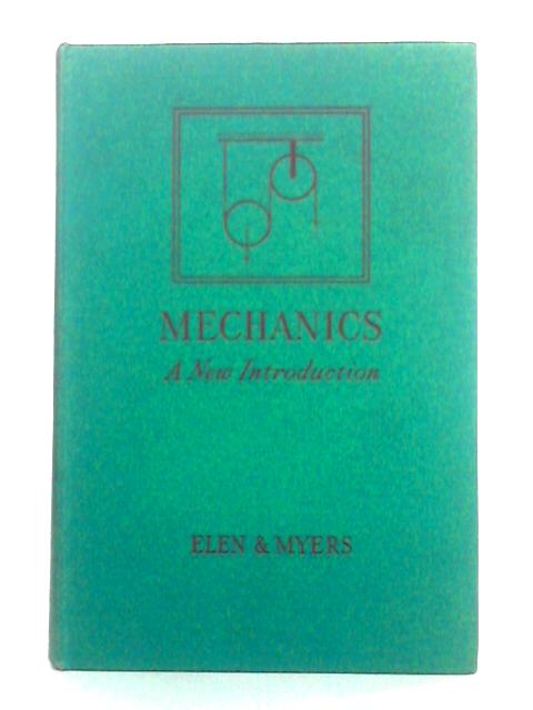 Mechanics; A New Introduction von L.W.F. Elen & R. Myers