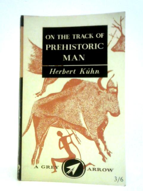 On the Track of Prehistoric Man von Herbert Khn