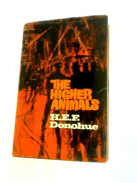 The Higher Animals By H.E.F.Donohue