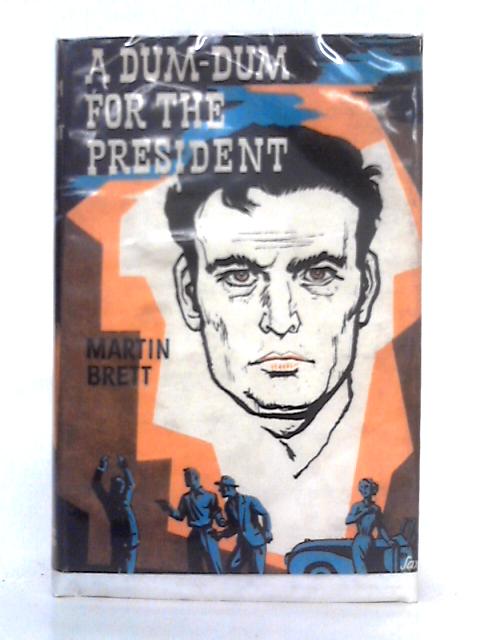 A Dum-Dum For the President von Martin Brett