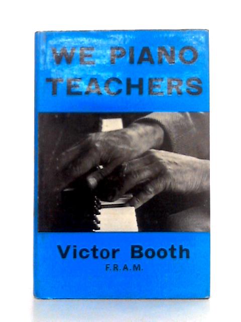 We Piano Teachers By Victor Booth