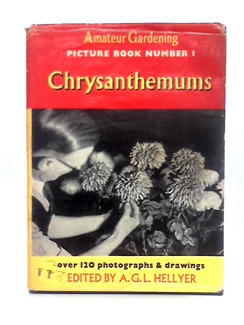 Chrysanthemums; Amateur Gardening Picture Book, Number 1 von A.G.L. Hellyer (ed.)