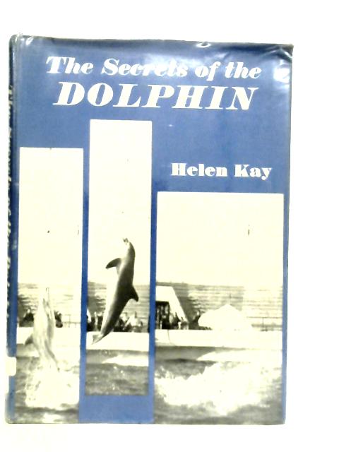 The Secrets of the Dolphin By Helen Kay
