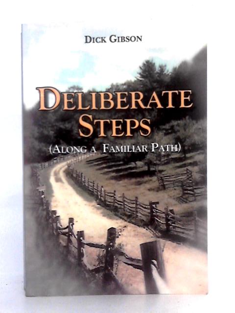 Deliberate Steps (Along a Familiar Path) By Dick Gibson