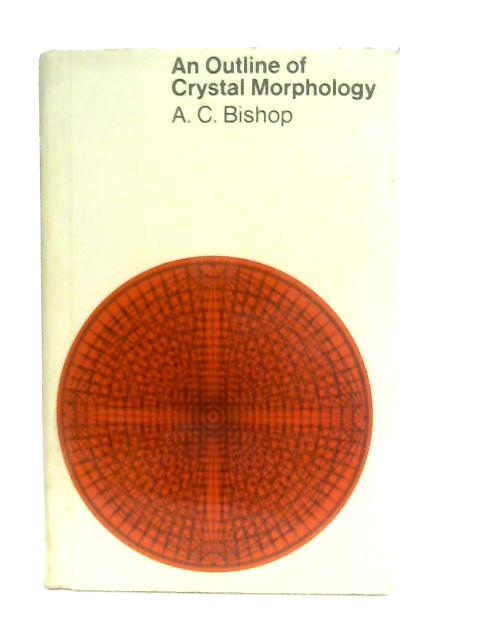 An Outline of Crystal Morphology By A. C. Bishop