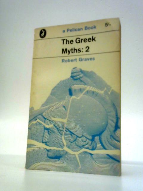 The Greek Myths: Vol. II By Robert Graves