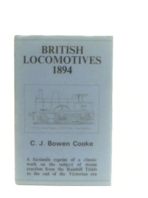 British Locomotives, Their History, Construction, and Modern Development By C. J. Bowen Cooke