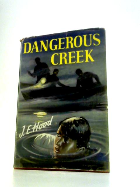 Dangerous Creek von J.E.Hood