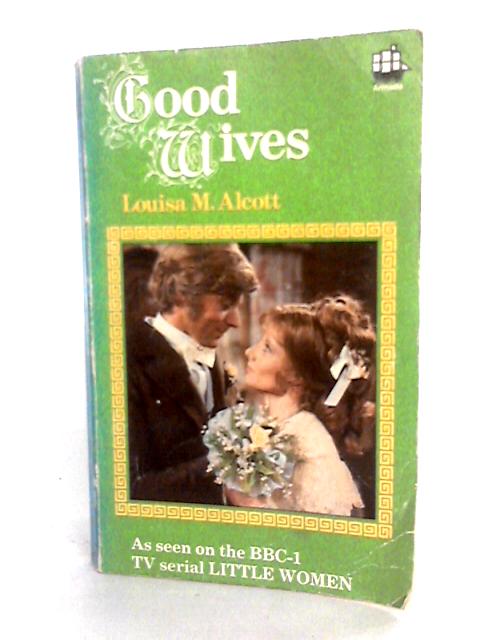 Good Wives By Louisa M. Alcott