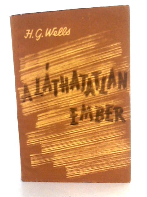 A Lathatatlan Ember By H.G. Wells