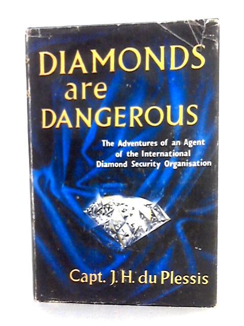 Diamonds Are Dangerous By Captain J.H. Du Plessis