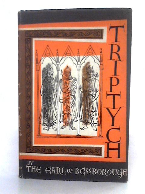 Triptych, A Trilogy Of The Thirteenth Century By Earl of Bessborough