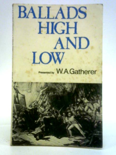 Ballads High and Low von W. A. Gatherer