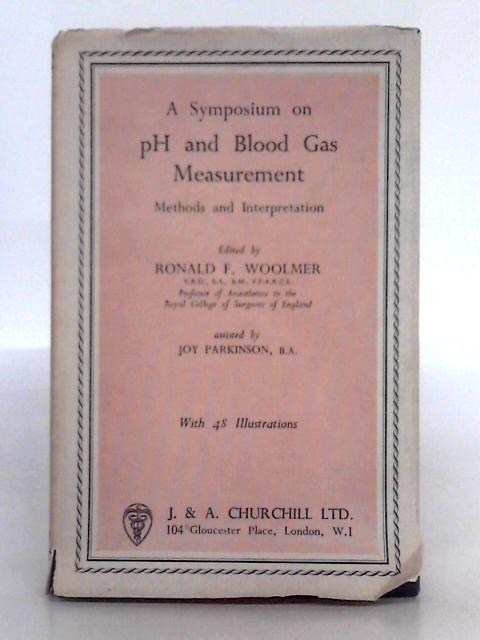 A Syposium on pH and Blood Gas Measurement Methods and Interpretation By Ronald F. Woolmer (ed.)