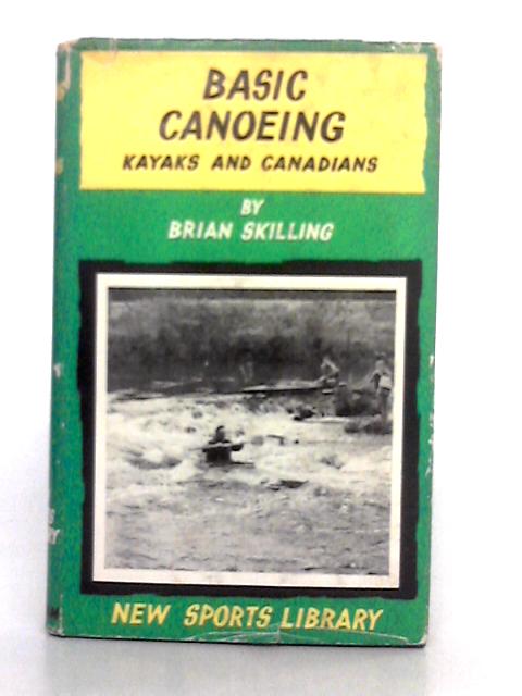 Basic Canoeing; Kyaks and Canadians (New Sports Library) par Brian Skilling
