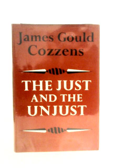 The Just and the Unjust By James Gould Cozzens
