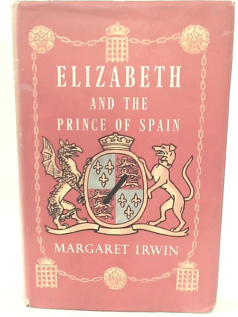 Elizabeth and the Prince of Spain von Margaret Irwin