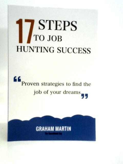 17 Steps To Job Hunting Success By Graham Martin
