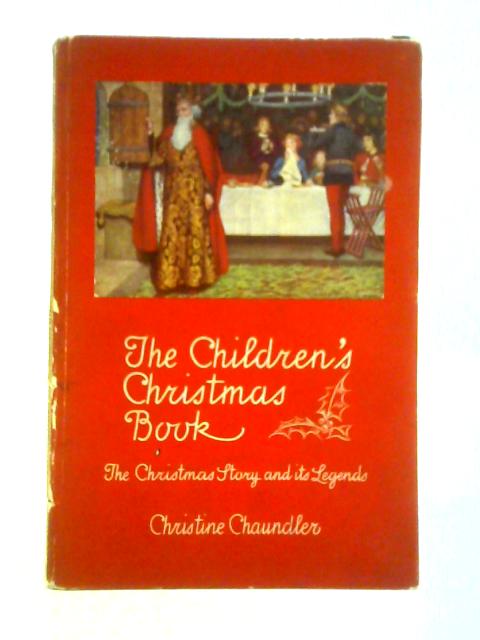 The Children's Christmas Book: The Christmas Story and Its Legends von Christine Chaundler