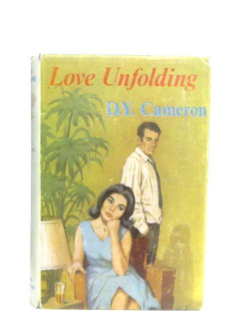 Love Unfolding By D. Y. Cameron