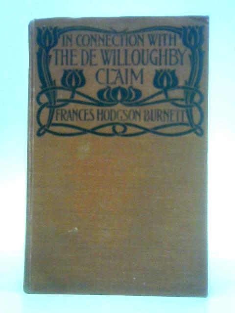 In Connection With the De Willoughby Claim By Frances Hodgson Burnett