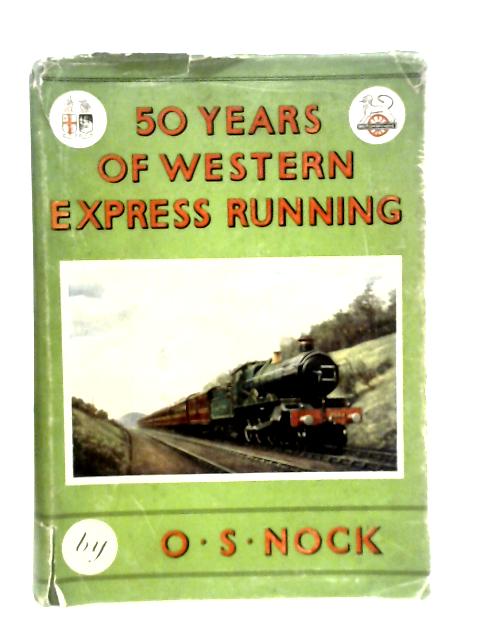 Fifty Years of Western Express Running By O.S. Nock