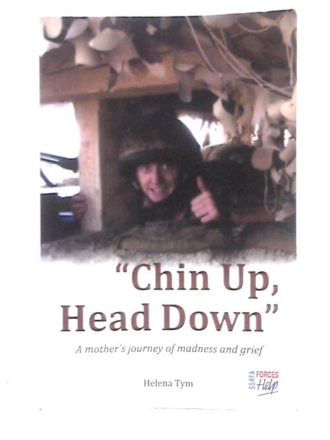Chin Up, Head Down; A Mother's Journey of Madness and Grief By Helena Tym
