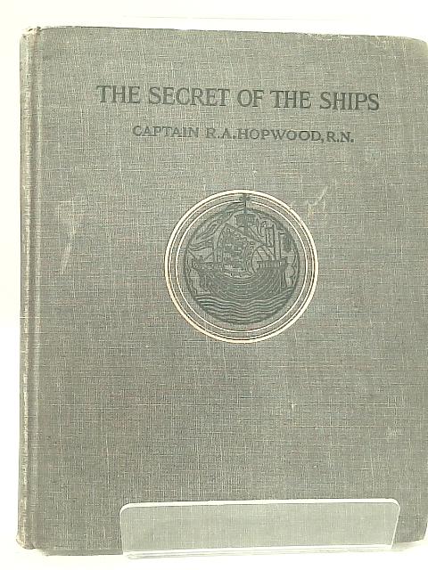 The Secret of the Ships. par Captain Ronald A. Hopwood.