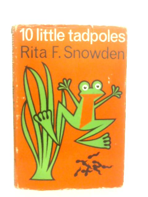 10 Little Tadpoles By Rita F. Snowden