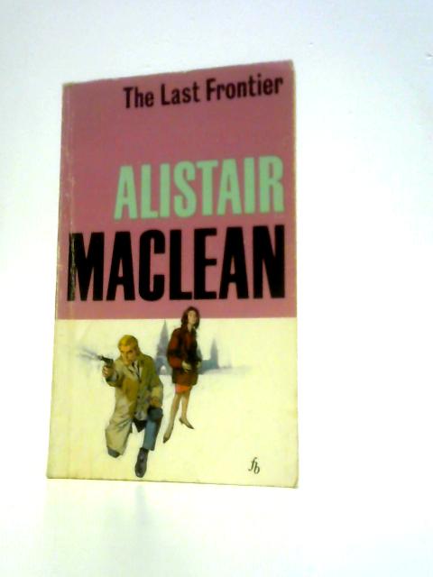 The Last Frontier von Alistair MacLean