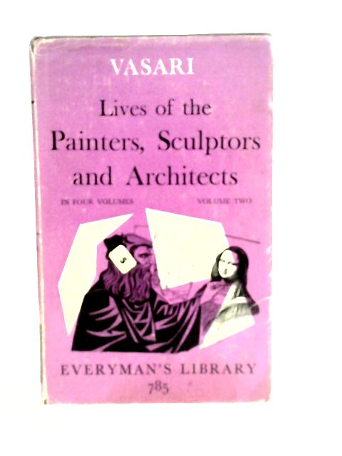 Lives of the Painters, Sculptors and Architects-Vol.II By G.Vasari