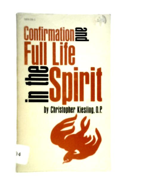 Confirmation and Full Life in the Spirit By Christopher Kiesling