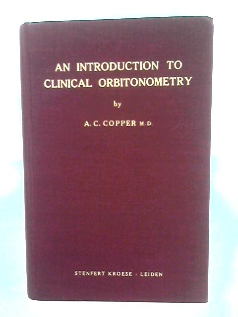 An Introduction To Clinical Orbitonometry By A. C. Copper