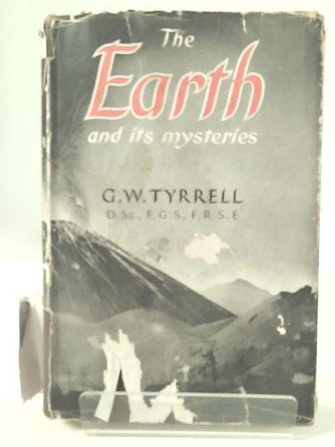 Earth and Its Mysteries By G. W. Tyrrell