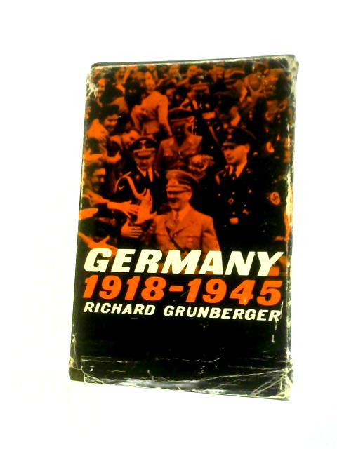 Germany, 1918-1945 By Richard Grunberger