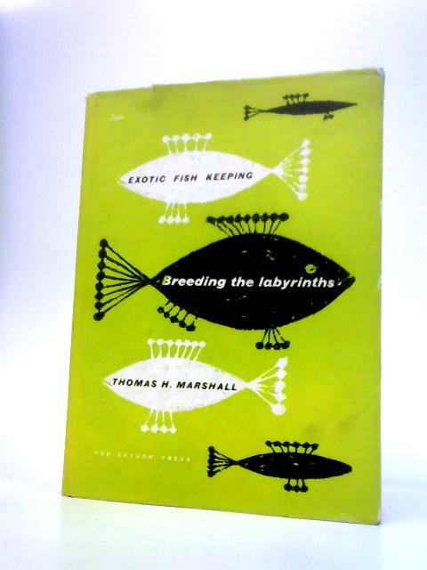 Exotic Fishkeeping, Breeding and Labyrinths By Thomas H. Marshall