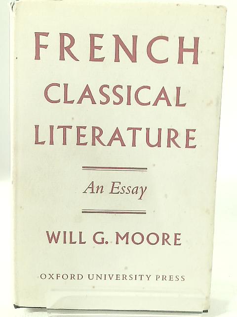 French Classical Literature: An Essay von W. G. Moore