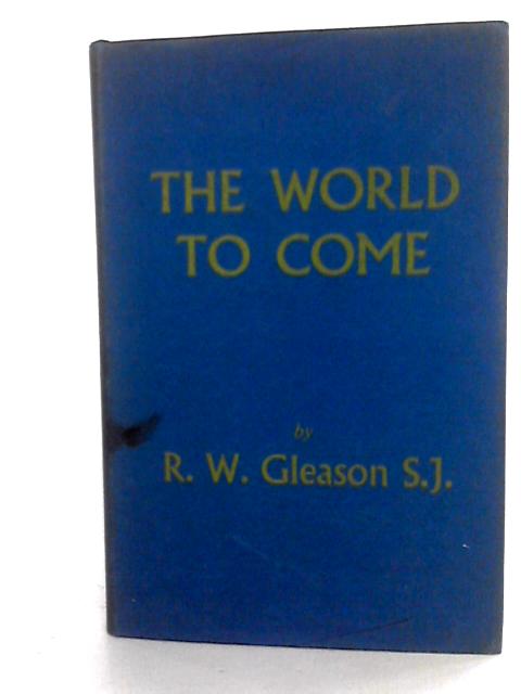 The World To Come By R.W. Gleason