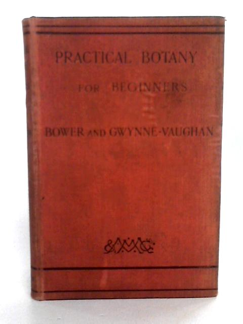 Practical Botany For Beginners By F.O. Bower & D.T. Gwynne-Vaughan