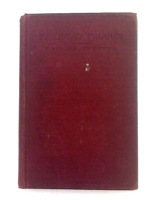 Railroad Finance By Frederick A. Cleveland, Fred Wilbur Powell