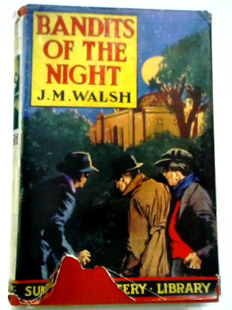 The Bandits Of The Night By J M Walsh