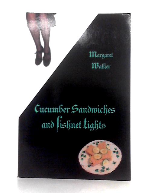 Cucumber Sandwiches & Fishnet Tights By Margaret Walker