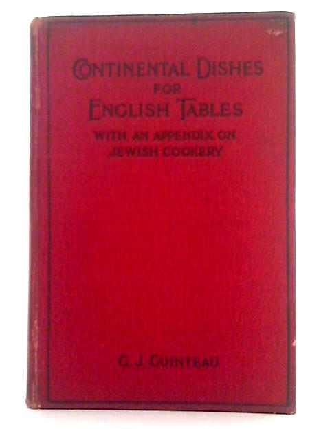 Continental Dishes for English Tables with An Appendix on Jewish Cookery By G.J. Guinteau