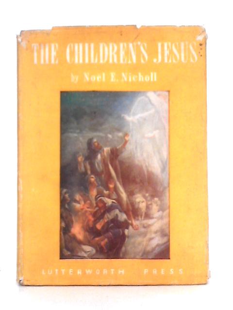 The Children's Jesus By Noel E. Nicholl