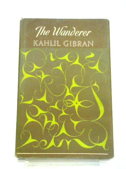 The Wanderer von Kahlil Gibran