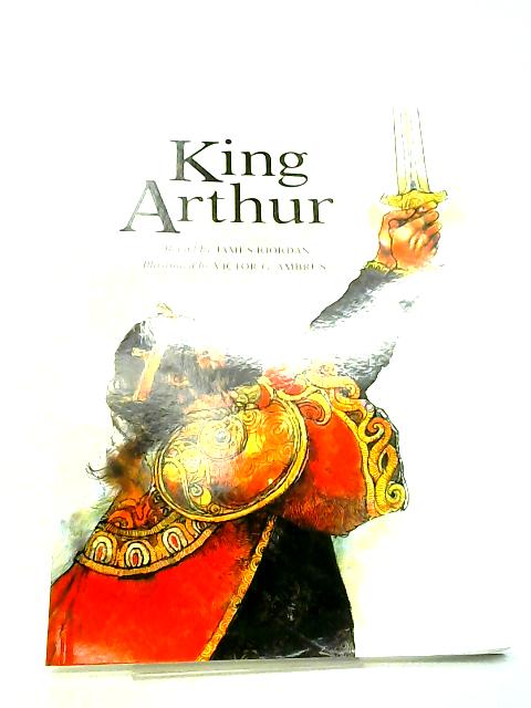 King Arthur (Oxford Classic Tales) By James Riordan