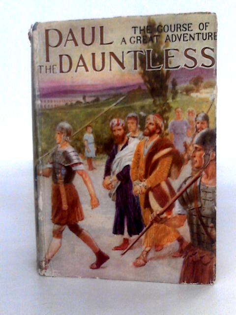 Paul The Dauntless By Basil Mathews