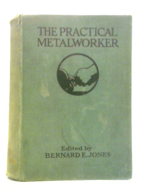 The Practical Metalworker: Vol. I von Bernard E. Jones (Ed.)